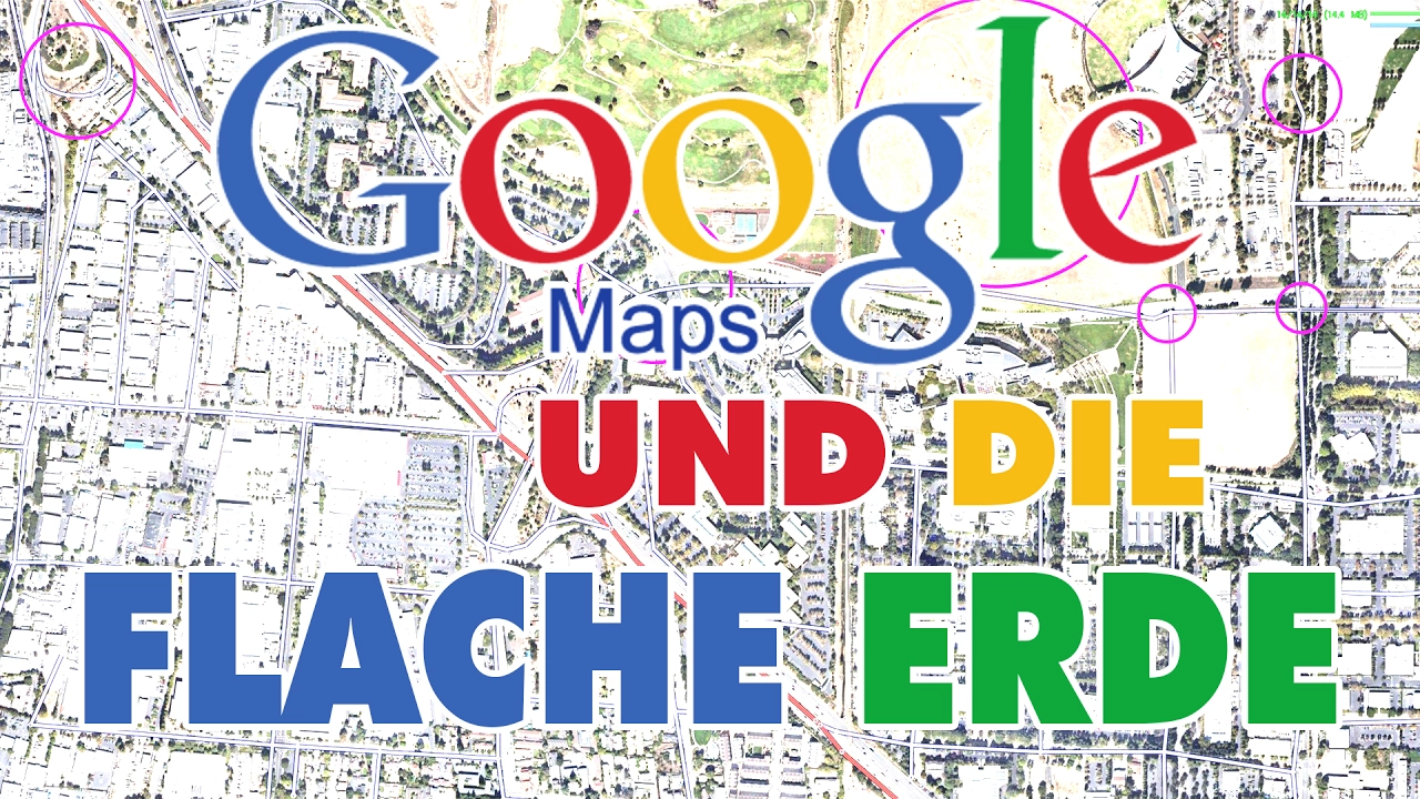 Google Maps, Satelliten und die flache Erde!