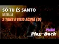 Lagu Só Tu És Santo - Morada (Legendado - PLAYBACK-PIANO) 2 TONS E MEIO ACIMA (D)