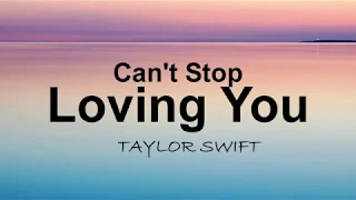 Download Can't Stop Loving You  - Taylor Swift  (Lyrics) MP3