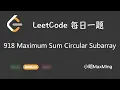 LeetCode Daily Challenge 918 Maximum Sum Circular Subarray