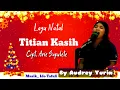 Titian Kasih II Lirik lagu Natal // By Audrey Yurin