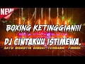 Download Lagu BOXING KETINGGIAN.!! DJ CINTAKU ISTIMEWA. JUNGLE DUTCH FULL BASS NEW 2025