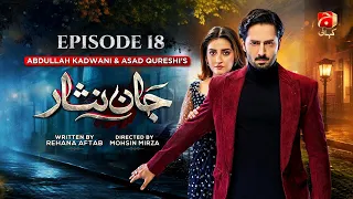 Jaan Nisar Episode 18 | Danish Taimoor - Hiba Bukhari | Geo Kahani