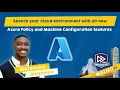 Secure your cloud with all-new AZ Policy Machine Config features - Mutemwa Masheke