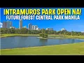 Intramuros Park Now Open Future Central Park in Manila 