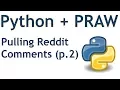 Parsing Reddit comments - Python Reddit API Wrapper PRAW tutorial p 2