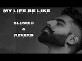 My life be like - Parmish Verma | Slowed & Reverb | Cozy Beats