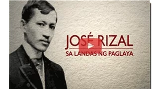JOSÉ RIZAL: Sa Landas ng Paglaya