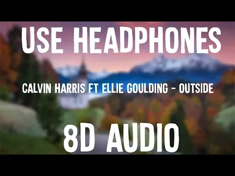 Download MP3 Calvin Harris ft. Ellie Goulding - Outside (Use Headphones!!!)