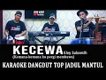 Download Lagu KECEWA - ELVY SUKAESIH - KARAOKE DANGDUT LAWAS NO VOKAL@VINOKORG