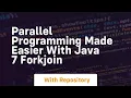 parallel programming made easier with java 7 forkjoin