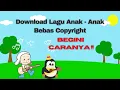 Cara Download Lagu Anak-Anak Bebas Copyright 100% AMAN