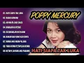 Download Lagu POPPY  MERCURY FULL ALBUM HATI SIAPA TAK LUKA | LAGU KENANGAN 80AN 90AN HQ AUDIO