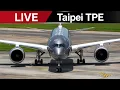 Taipei Airport Live Stream with ATC United 777 Delta A350 Singapore Airlines 787 Cathay Pacific