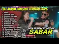 Lagu SABAR - SASYA ARKHISNA FT SADEWOK FULL ALBUM DANGDUT TERBARU 2025