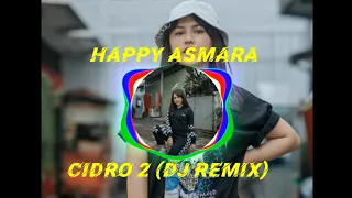 Download HAPPY ASMARA - CIDRO 2 [ Dj Remix ] ( Official Music Video ) Panas Panase Srengenge Kui MP3