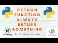 python functions always return something full python tutorial in Hindi