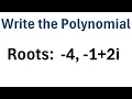 Writing a Polynomial Given Complex Roots