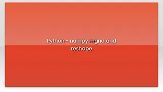 Python - numpy mgrid and reshape