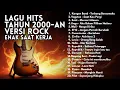 Lagu LAGU ERA 2000-AN BAND INDONESIA VERSI ROCK | Playlist Full Album bikin semangat kerja