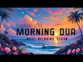 Download Lagu Most Beautiful Morning Dua in Viral Voice | A Source of Blessings and Guidance @LailahaillallahTv