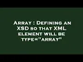 Array Defining an XSD so that XML element will be type array