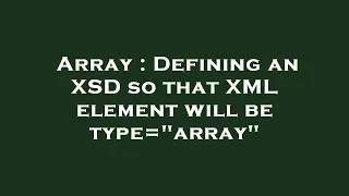 Array Defining an XSD so that XML element will be type array