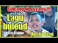 Download Lagu SUBANG DI GOYANG  ❗❗❗ BULEUD BAJIDOR  RUSDY OYAG PERCUSSION
