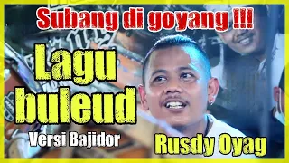 Download SUBANG DI GOYANG  ❗❗❗ BULEUD BAJIDOR || RUSDY OYAG PERCUSSION MP3