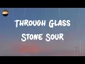 Stone Sour - Through Glass (Lyrics)