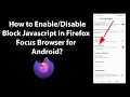 How to Block Javascript in Firefox Focus Browser for Android