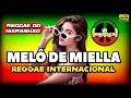 Download Lagu MELÔ DE MIELLA - REGGAE INTERNACIONAL - Lindo Reggae 2024 - Reggae Do Maranhão@JohnLucasDJ