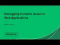 Debugging Complex Issues in Web Applications