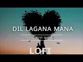 Lagu Dil Lagana Mana Tha ( lofi ) Krish \u0026 Kishore Mondal | Kunaal V, Devv S | Sanam Johar Ashi Singh