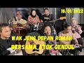 Download Lagu Wak Jeng Live Depan Rumah - Bersama ATOK GENDUL - 18/01/2022
