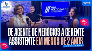 De Agente de Negócios a Gerente Assistente: Ascensão em 2 Anos c/Julia l MeuCertificadoCast #17
