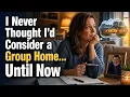 Why So Many Parents Change Their Minds About Group Homes