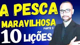 Pregação sobre a Pesca Maravilhosa | parte 3 | 10 Lições. Amilton Deolindo