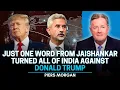 Download Lagu Jaishankar's One Word That Shattered Trump's India: PIERS MORGAN