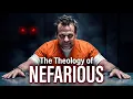 The THEOLOGY of Nefarious