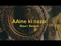 Download Lagu Aaine ki nazar lag na jaaye kahi //aesa sawrna mubark tumhe 💝💖❤️‍🔥 Slowed reverb
