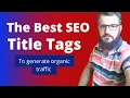 Title Tag Optimization How To Create SEO Friendly TILES And Meta Descriptions in 2022