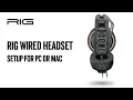 RIG Wired Headset Setup for PC or Mac