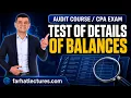 Test of Details of Balances Explained CPA Exam AUD Audit Course