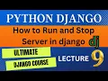 Lecture - 9 How To Run and Stop Server in Django In Hindi