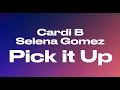 Cardi B - Pick It Up ft. Selena Gomez (audio)