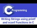 Writing Strings using printf and scanf Functions in C C programming tutorial for beginners