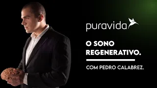Sono Regenerativo: Aprenda com Pedro Calabrez | Puravida Day 😴🌙