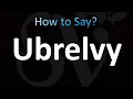 How to Pronounce Ubrelvy CORRECTLY
