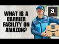 What Is a Carrier Facility on Amazon Full Guide